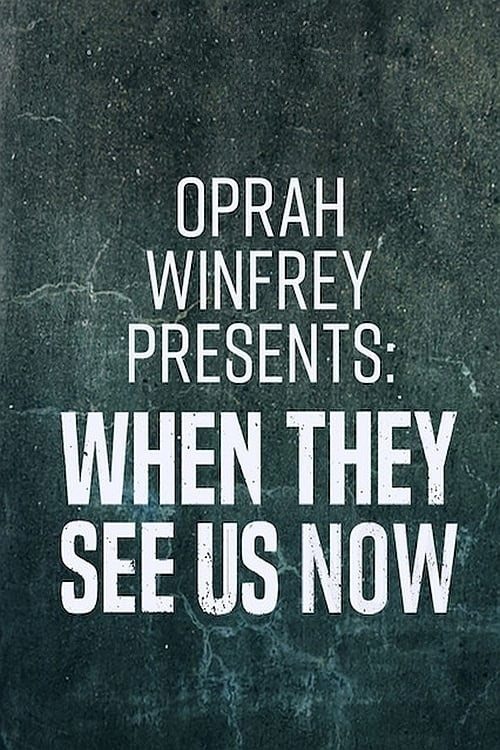 Постер Oprah Winfrey Presents: When They See Us Now